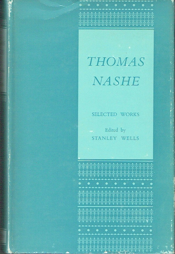 Item #020449 Thomas Nashe Selected Writings [Works]: Pierce Penniless his Supplication to the Devil; Summer's Last Will and Testament; The Terrors of the Night; The Unfortunate Traveller and Other Writings. Thomas Wells.