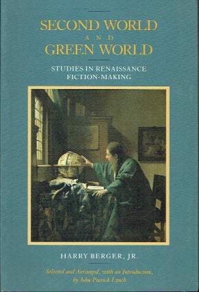 Item #020459 Second World and Green World: Studies in Renaissance Fiction-Making. Harry Jr Berger