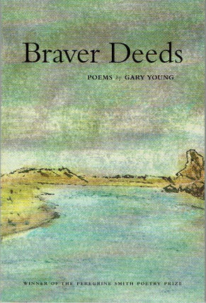 Item #020490 Braver Deeds: Poems. Gary Young