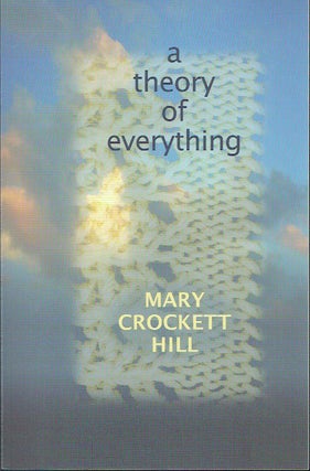 Item #020501 A Theory of Everything. Mary Crockett Hill