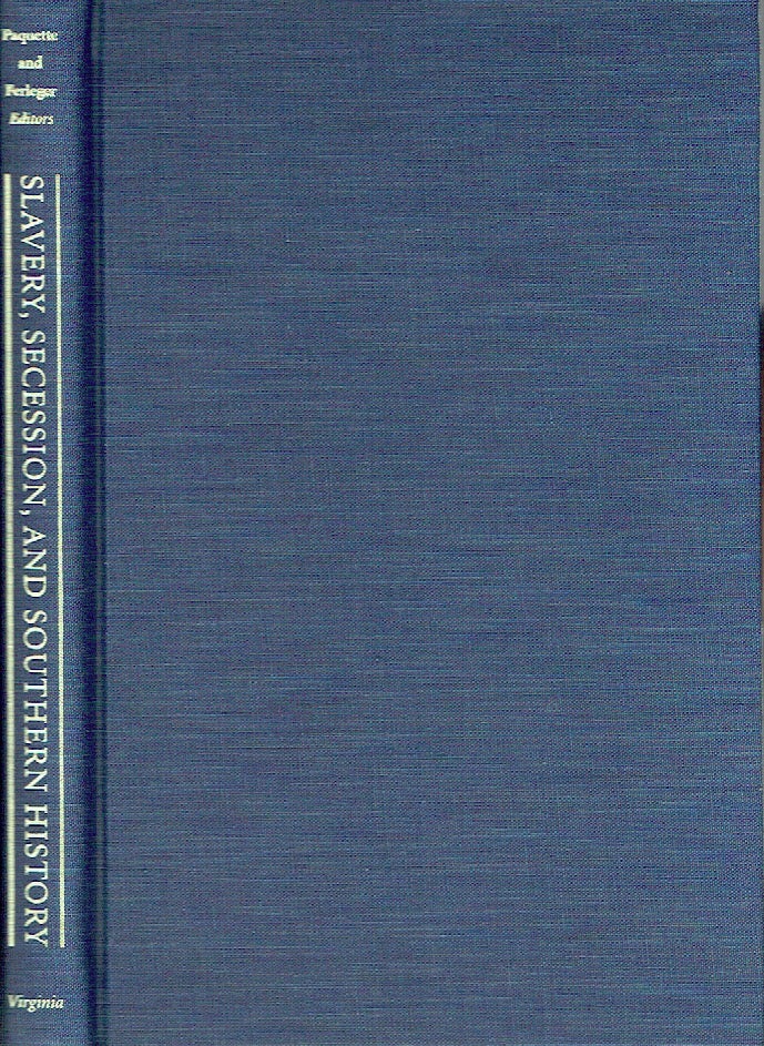 Item #020611 Slavery, Secession, and Southern History. Robert Louis Paquette, Louis A. Ferleger.