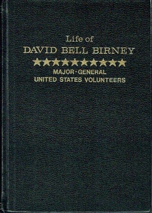 Item #020612 Life of David Bell Birney, Major General, United States Volunteers. Oliver Wilson Davis