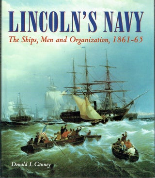 Item #020645 Lincoln's Navy: The Ships. Men and Organization, 1861-65. Donald L. Canney