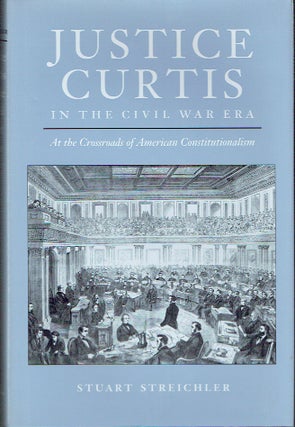 Item #020659 Justice Curtis In The Civil War Era: At the Crossroads of American...
