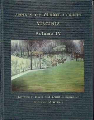 Item #020670 Annals Of Clarke County: Volume IV. Lorraine F. Myers, Stuart E. Brown, writers
