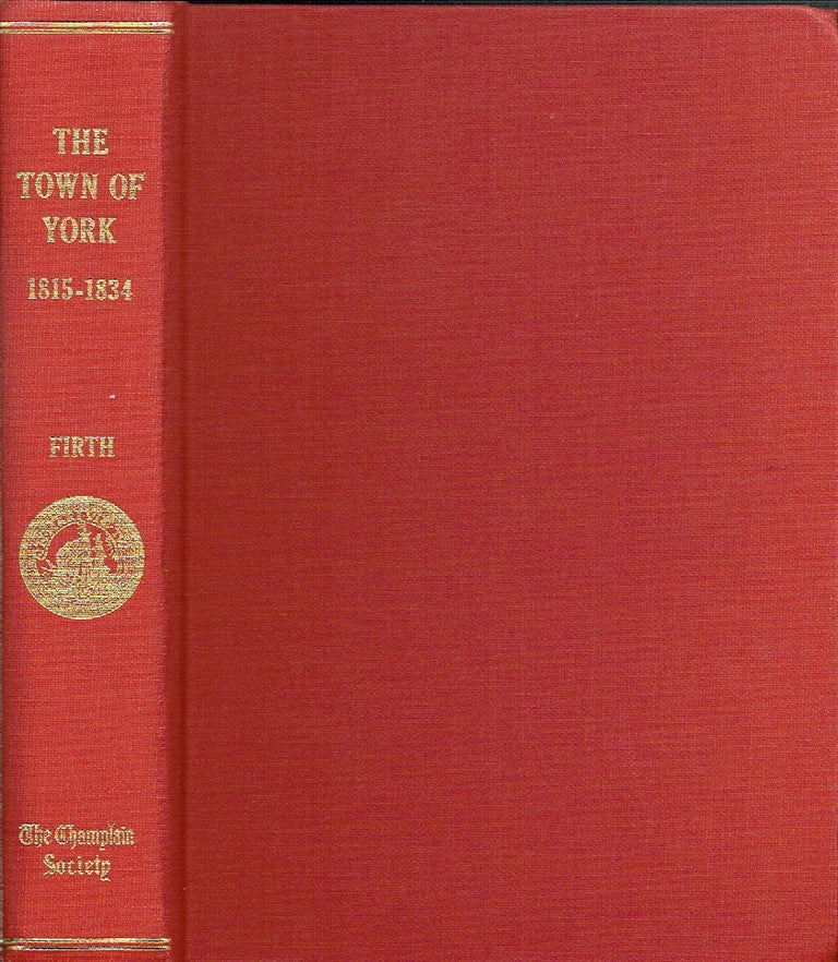Item #020674 The Town of York 1815-1834: A Further Collection of Documents of Early Toronto. Firth, Edith G.