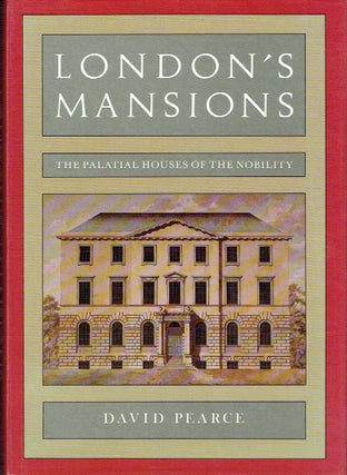 Item #020675 London's Mansions: The Palatial Houses of the Nobility. David Pearce