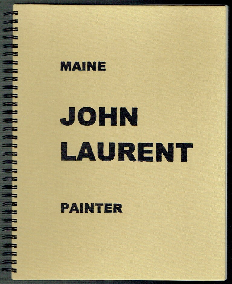 Item #020690 John Laurent, Maine Painter: An Annotated Register of Painting, Prints, and Drawings. Roger E. Stoddard.