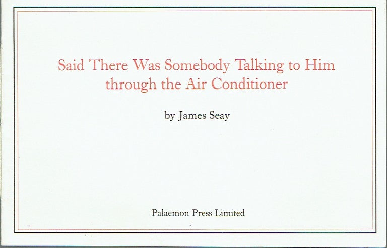 Item #020732 Said There Was Somebody Talking to Him through the Air Conditioner. James Seay.