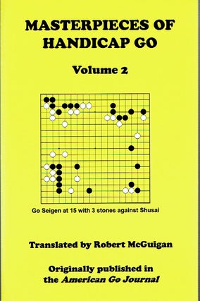Item #020807 Masterpieces of Handicap Go Volume 2. Robert McGuigan