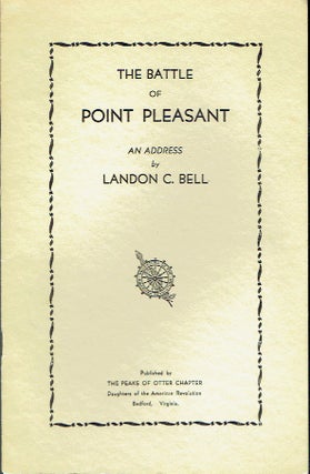 Item #020837 The Battle of Point Pleasant: An Address by Landon C. Bell at Bedford, Virginia,...