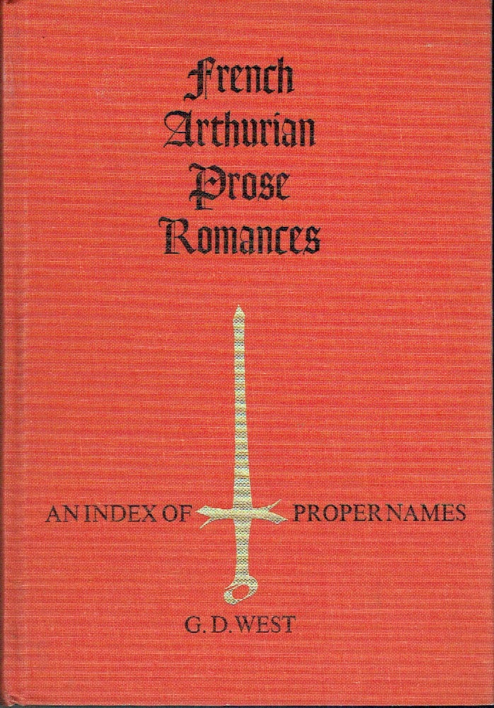 Item #020890 French Arthurian Prose Romances: An Index of Proper Names (University of Toronto Romance Series 35). G. D. West.