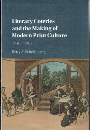 Item #020914 Literary Coteries and the Making of Modern Print Culture: 1740-1790. Betty A....