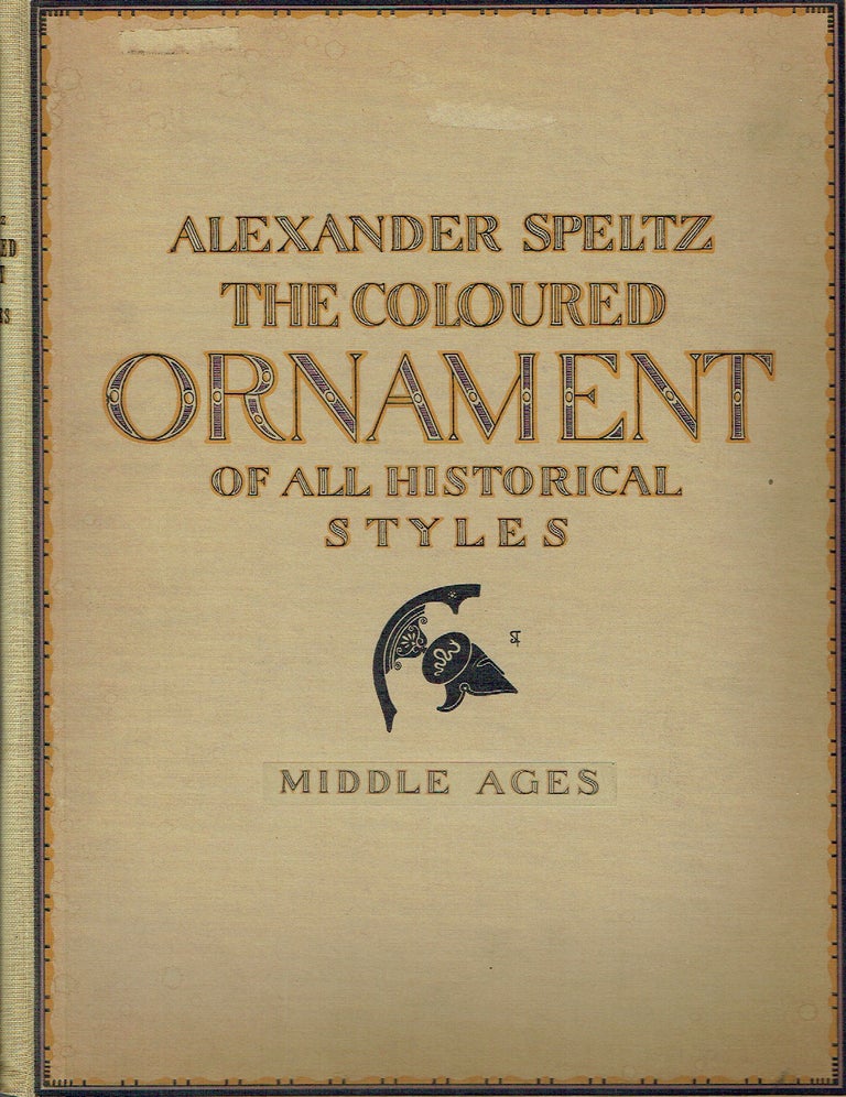 Item #020919 The Colored Ornament Of All Historical Styles: The Middle Ages (Das Mittelalter; Le Moyen Age; The Middle Age). Alexander Speltz.