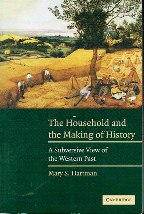 Item #020924 The Household and the Making of History: A Subversive View of the Western Past. Mary...