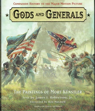 Item #020958 Gods and Generals: The Paintings of Mort Künstler. Mort Künstler, James I. Jr...
