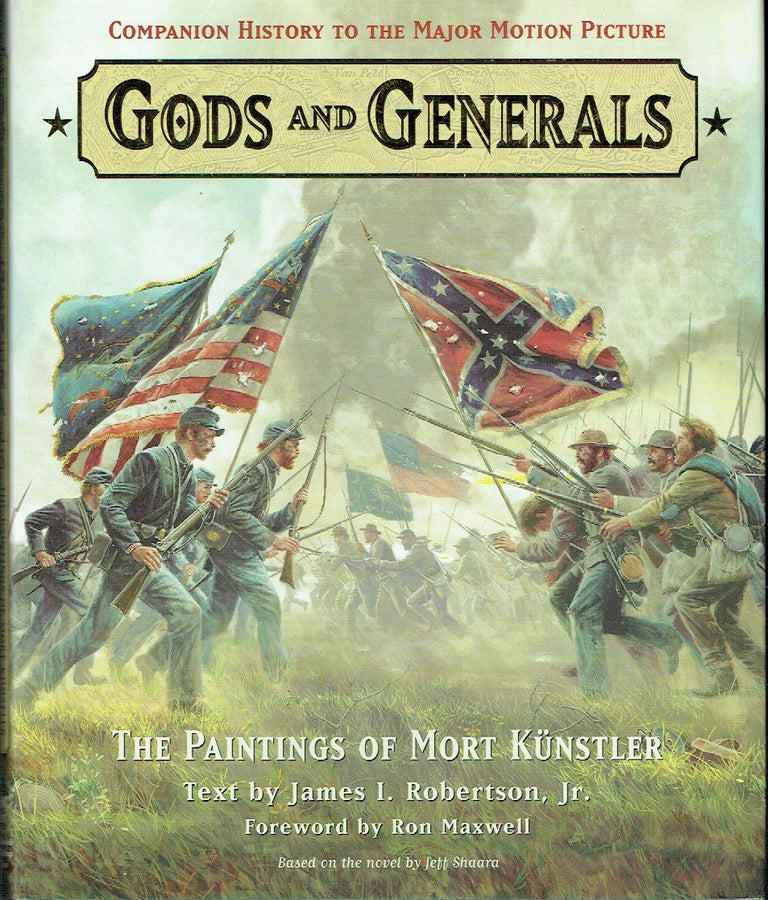 Item #020958 Gods and Generals: The Paintings of Mort Künstler. Mort Künstler, James I. Jr Robertson, Ron Maxwell, artist, text, forward.