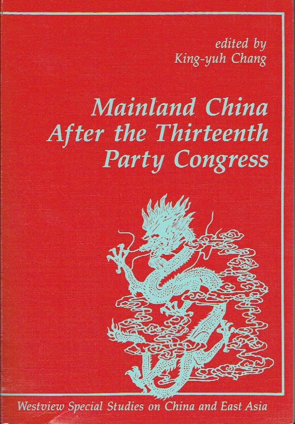 Item #020961 Mainland China After the Thirteenth Party Congress. King-yuh Chang.