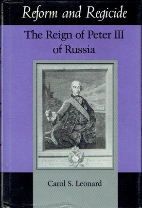 Item #020963 Reform and Regicide: The Reign of Peter III of Russia (Indiana-Michigan Series in...