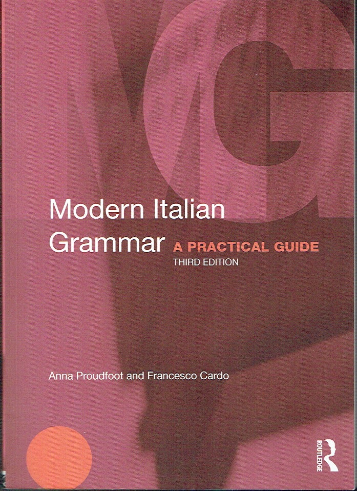 Item #020975 Modern Italian Grammar: A Practical Guide (Routledge Modern Grammars). Anna Proudfoot, Francesco Cardo.