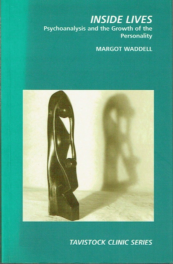 Item #020978 Inside Lives: Psychoanalysis and the Growth of the Personality (Tavistock Clinic Series). Margot Waddell.