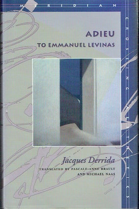 Item #020998 Adieu to Emmanuel Levinas (Meridian: Crossing Aesthetics). Jacques Derrida,...