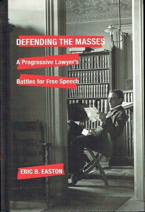 Item #021032 Defending the Masses: A Progressive Lawyer's Battles for Free Speech. Eric B. Easton