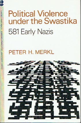 Item #021035 Political Violence Under The Swastika: 581 Early Nazis. Peter H. Merkl