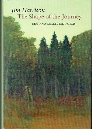 Item #021038 The Shape of the Journey: New & Collected Poems. Jim Harrison