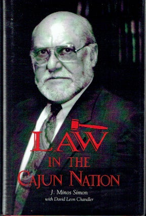 Item #021042 Law in the Cajun Nation. J. Minos Simon