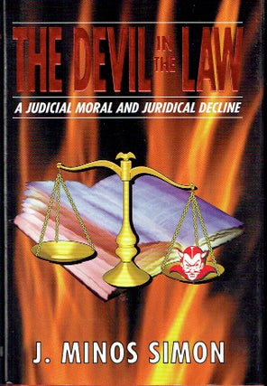 Item #021043 The Devil in the Law: A Judicial Moral and Juridical Decline. J. Minos Simon