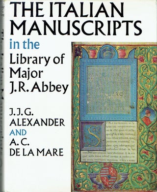 Item #021055 The Italian Manuscripts in the Library of Major J. R. Abbey. J. J. G. Alexander, A....