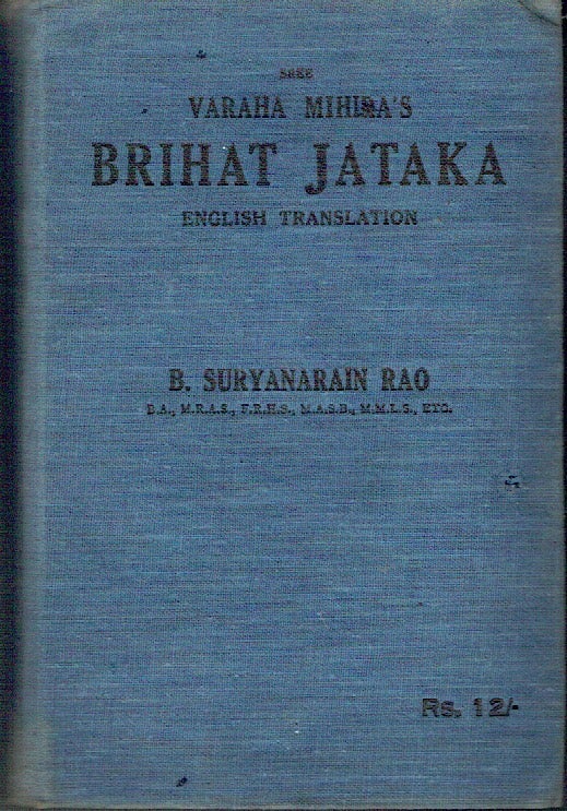 Item #021082 Sree Varaha Mihira's Brihat Jataka (English Translation). Bangalore Suryanarain Rao, B. Lakshminarain Rao, Bangalore Venkata Raman.