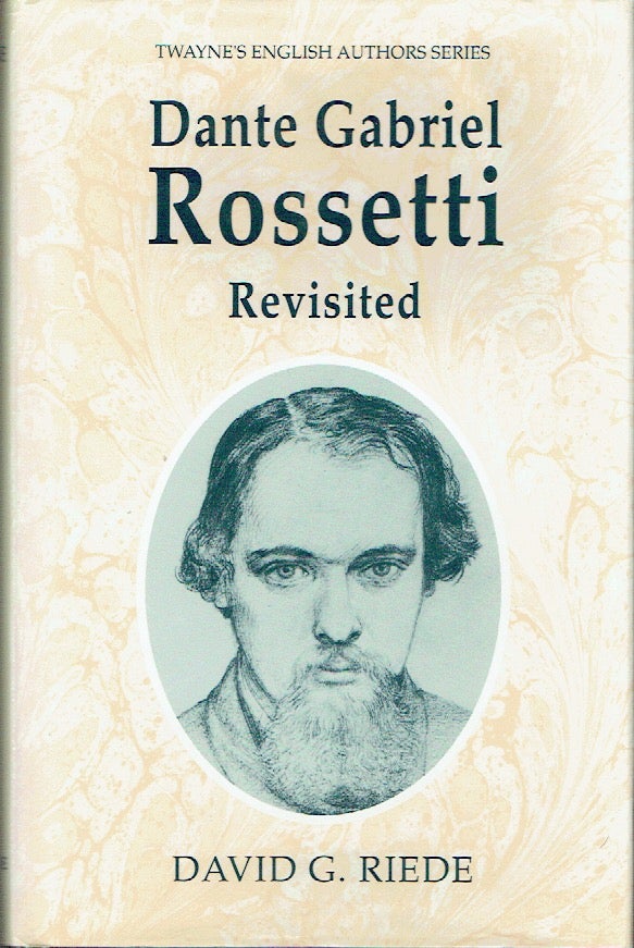 Item #021099 Dante Gabriel Rossetti Revisited (Twayne's English Authors Series). David G. Riede.