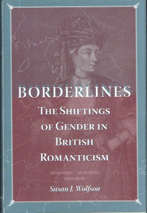 Item #021105 Borderlines: The Shiftings of Gender in British Romanticism. Susan J. Wolfson