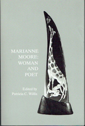 Item #021106 Marianne Moore: Woman and Poet (Man and Poet Series). Patricia C. Willis