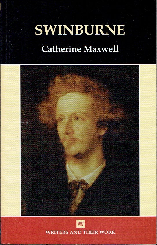 Item #021109 Swinburne (Writers & Their Work). Catherine Maxwell.
