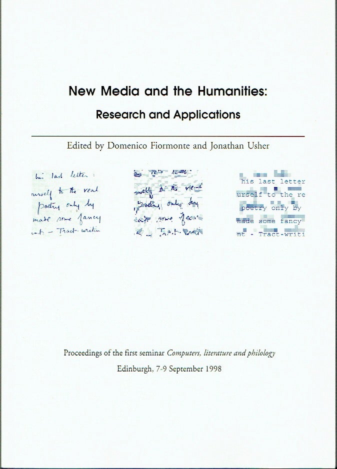 Item #021118 New Media and the Humanities: Research and Applications (Proceedings of the fFrst Seminar "Computers, Literature and Philology" Edinburgh, 7- September 1998). Domenico Fiormonte, Jonathan Usher.