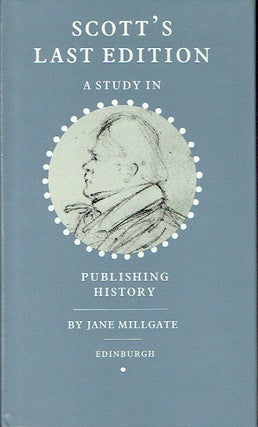 Item #021133 Scott's Last Edition: A Study in Publishing History. Jane Millgate