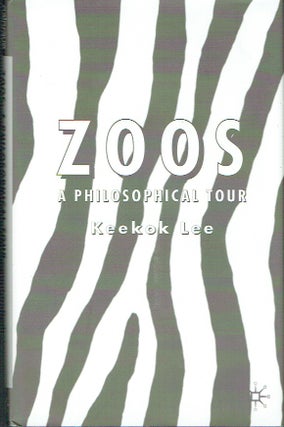 Item #021136 Zoos: A Philosophical Tour. Keekok Lee