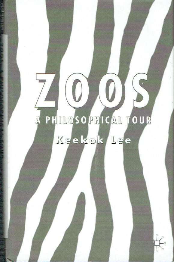 Item #021136 Zoos: A Philosophical Tour. Keekok Lee.