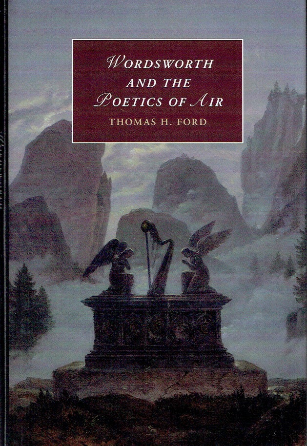 Item #021140 Wordsworth and the Poetics of Air: Atmospheric Romanticism in a Time of Climate Change (Cambridge Studies in Romanticism). Thomas H. Ford.