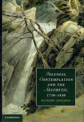 Item #021145 Idleness, Contemplation and the Aesthetic, 1750-1830 (Cambridge Studies in...