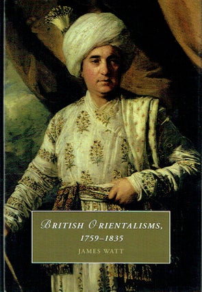 Item #021146 British Orientalisms, 1759-1835 (Cambridge Studies in Romanticism). James Watt