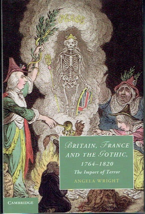 Item #021148 Britain, France and the Gothic, 1764-1820: The Import of Terror (Cambridge Studies...