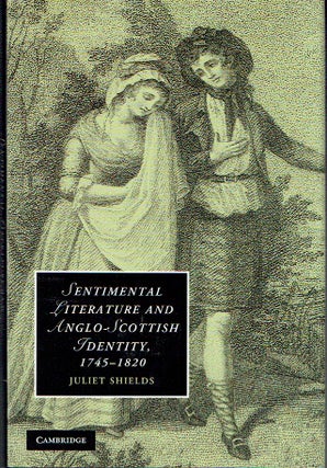 Item #021149 Sentimental Literature and Anglo-Scottish Identity, 1745-1820 (Cambridge Studies in...