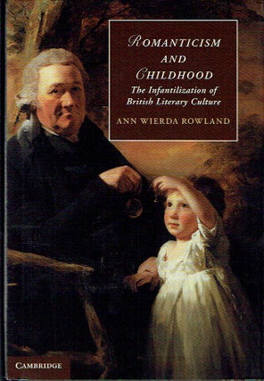 Item #021151 Romanticism and Childhood: The Infantilization of British Literary Culture...