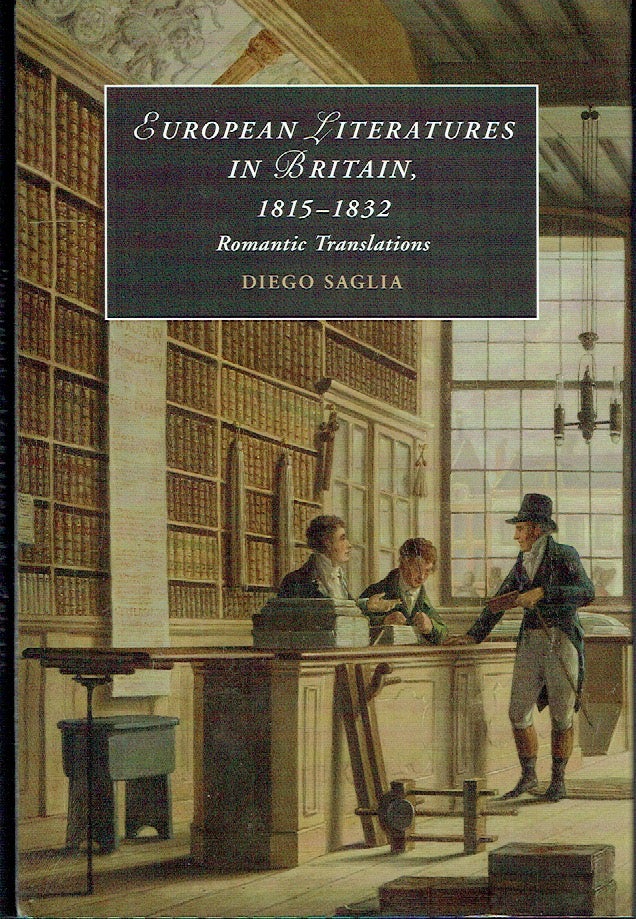 Item #021154 European Literatures In Britain 1815-1832: Romantic Translations (Cambridge Studies in Romanticism). Diego Saglia.