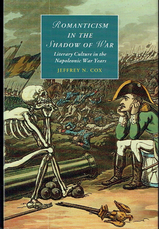 Item #021155 Romanticism in the Shadow of War: Literary Culture in the Napoleonic War Years (Cambridge Studies in Romanticism). Jeffrey N. Cox.