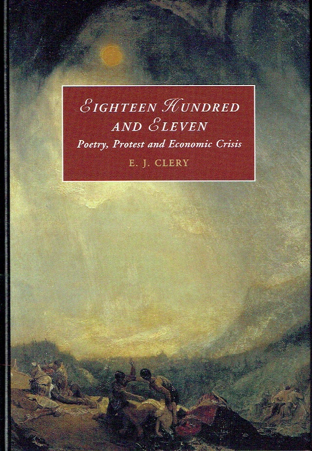 Item #021158 Eighteen Hundred and Eleven: Poetry, Protest and Economic Crisis (Cambridge Studies in Romanticism). E. J. Clery.